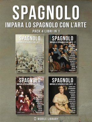 cover image of Pack 4 Libri in 1--Spagnolo--Impara lo Spagnolo con l'Arte